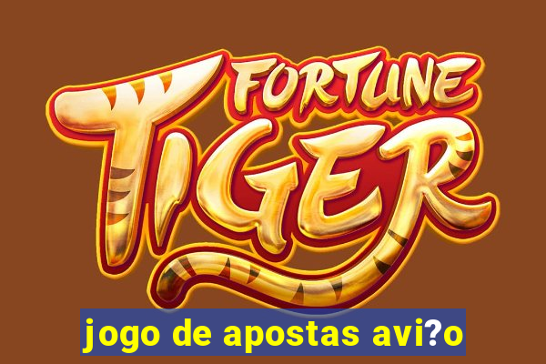 jogo de apostas avi?o