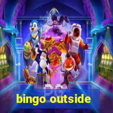 bingo outside