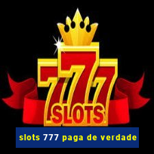 slots 777 paga de verdade