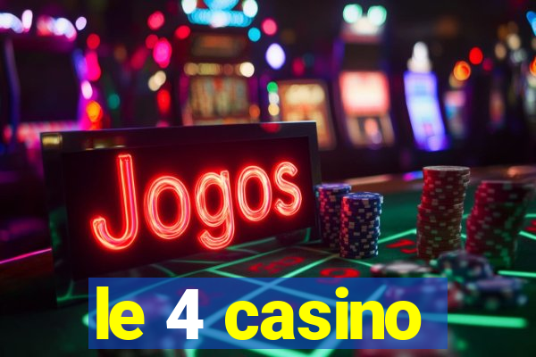 le 4 casino