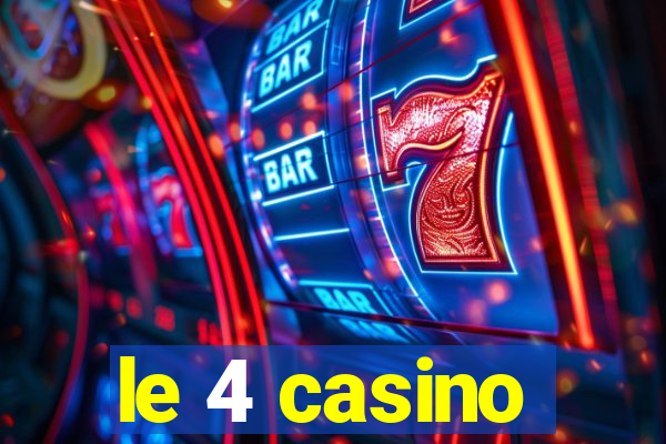 le 4 casino