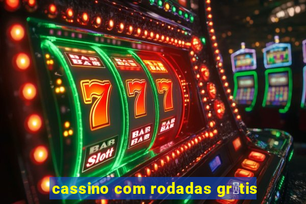 cassino com rodadas gr谩tis