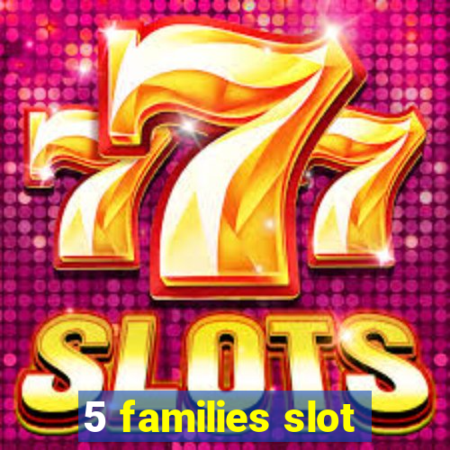 5 families slot