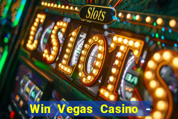 Win Vegas Casino - 777 Slots &