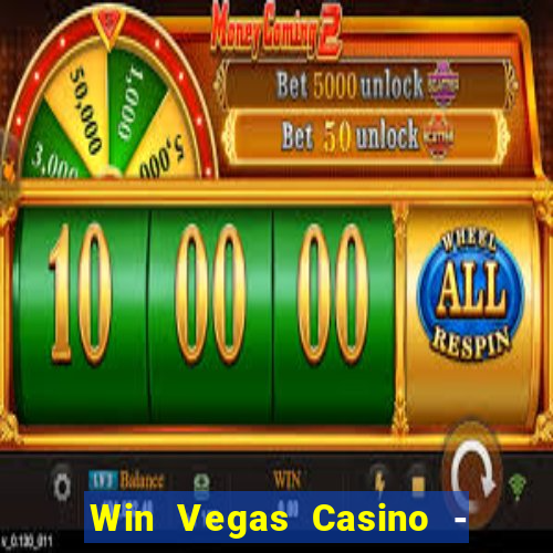 Win Vegas Casino - 777 Slots &