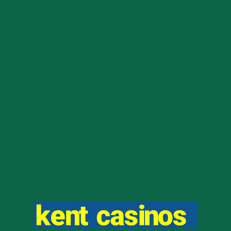 kent casinos