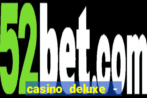 casino deluxe - vegas slots