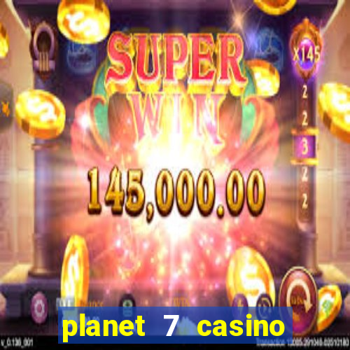 planet 7 casino bonus codes