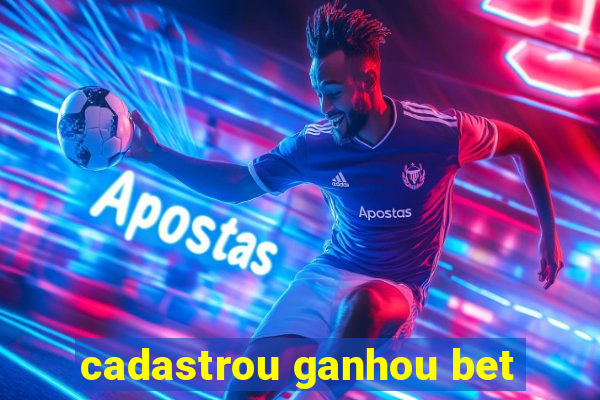 cadastrou ganhou bet