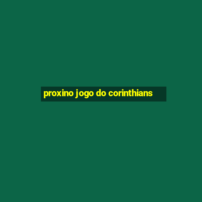 proxino jogo do corinthians