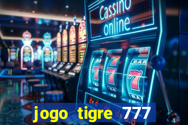 jogo tigre 777 como jogar