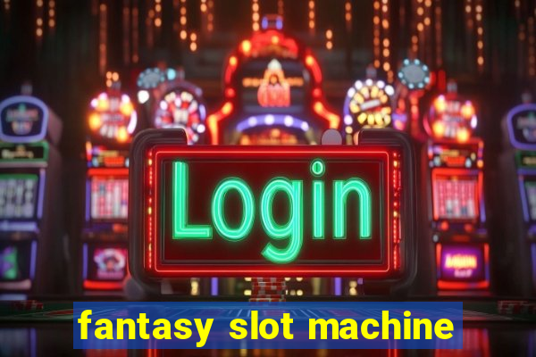 fantasy slot machine