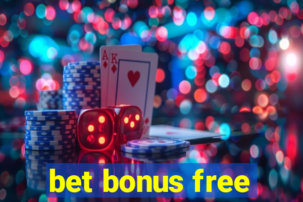 bet bonus free