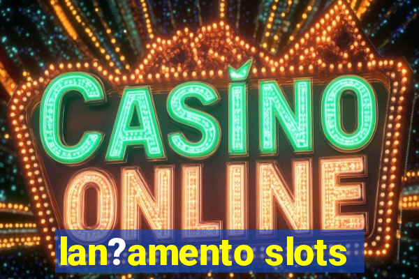 lan?amento slots