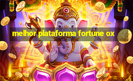 melhor plataforma fortune ox