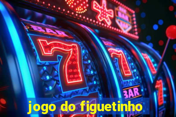 jogo do figuetinho