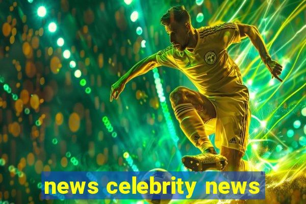 news celebrity news