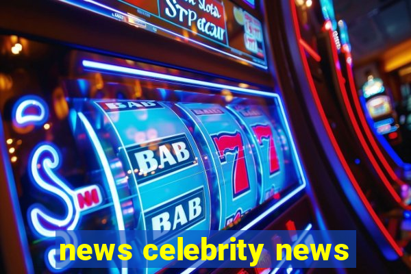 news celebrity news