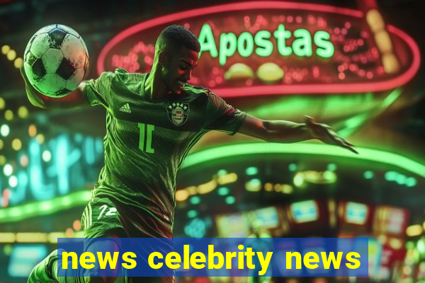 news celebrity news