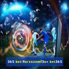 365 bet:9arvxznmf3o= bet365