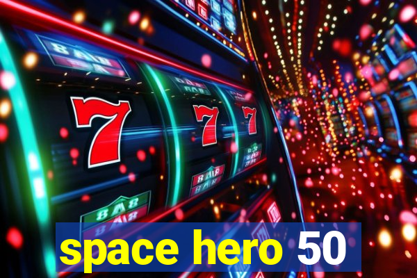 space hero 50