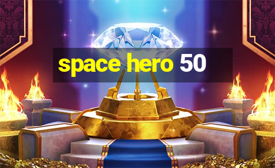 space hero 50