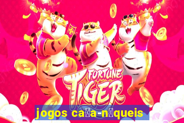 jogos ca莽a-n铆queis