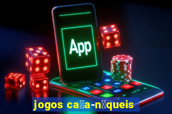 jogos ca莽a-n铆queis