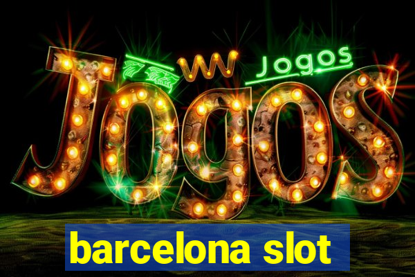 barcelona slot