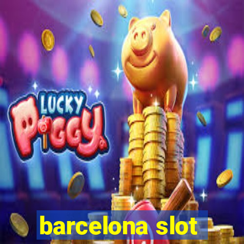 barcelona slot