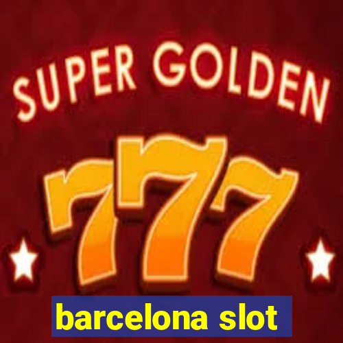 barcelona slot