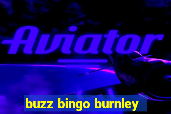 buzz bingo burnley