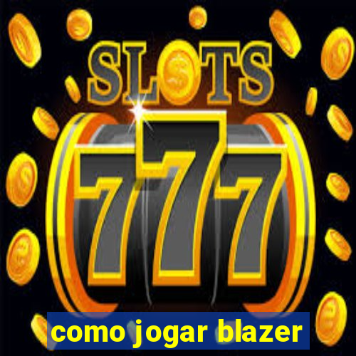 como jogar blazer