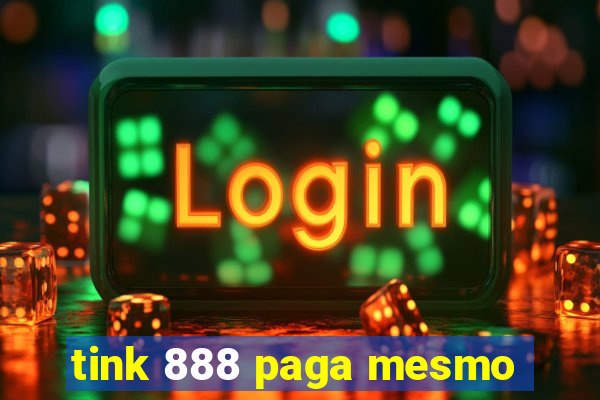 tink 888 paga mesmo