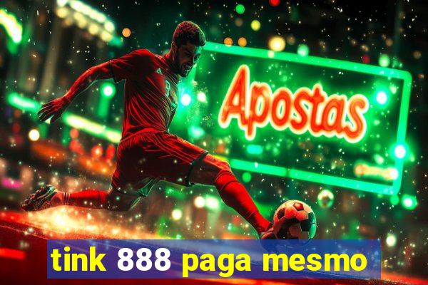 tink 888 paga mesmo