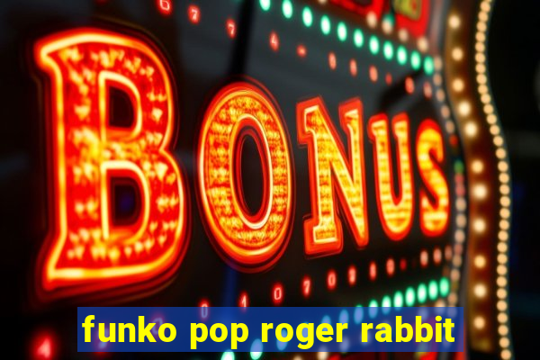 funko pop roger rabbit