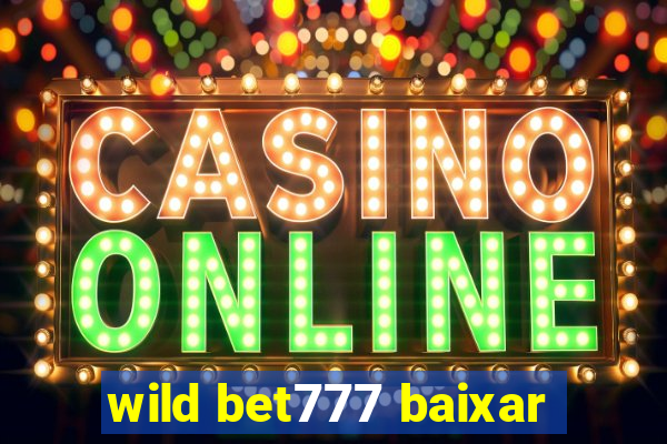 wild bet777 baixar