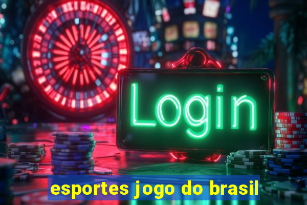 esportes jogo do brasil