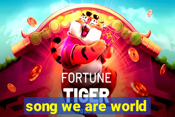 song we are world