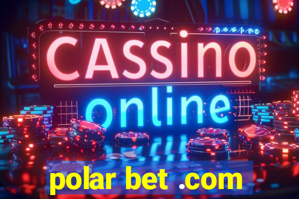 polar bet .com