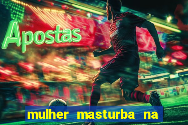 mulher masturba na quina da cama