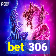 bet 306