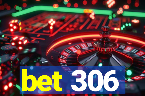 bet 306