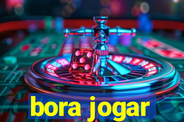 bora jogar