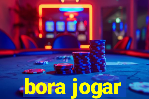 bora jogar