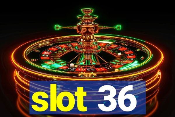 slot 36