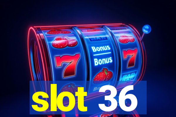 slot 36