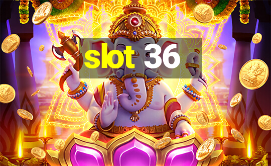 slot 36