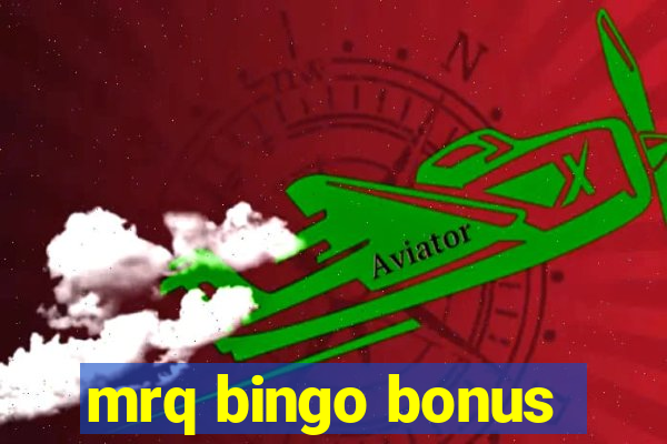 mrq bingo bonus