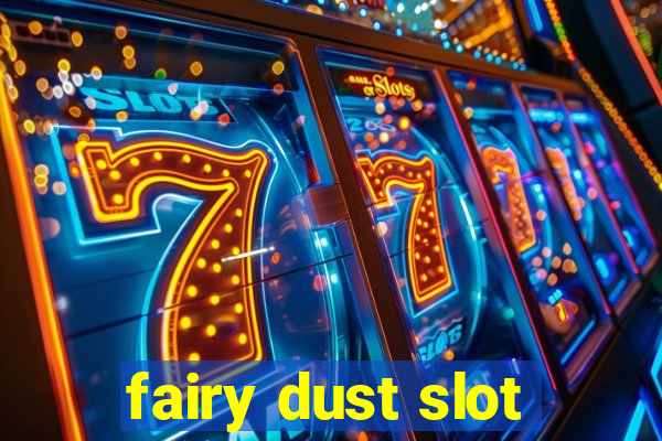 fairy dust slot